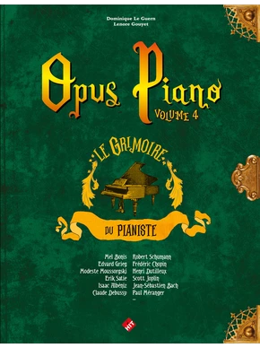 Opus piano. Volume 4 Le Grimoire du pianiste